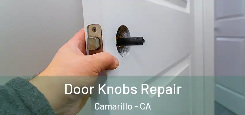 Door Knobs Repair Camarillo - CA