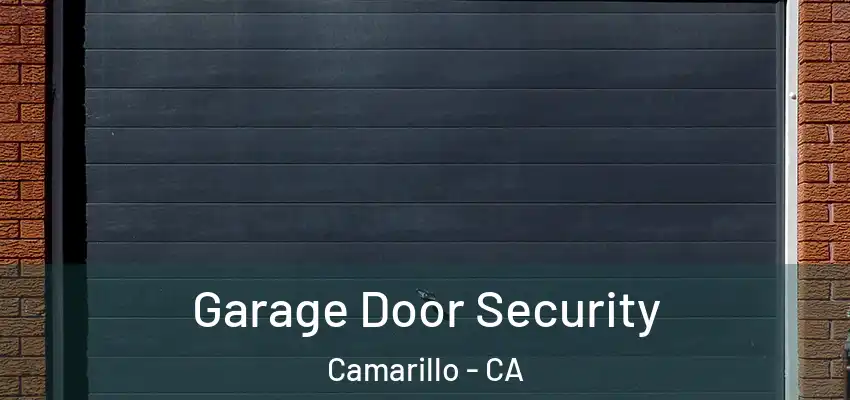  Garage Door Security Camarillo - CA