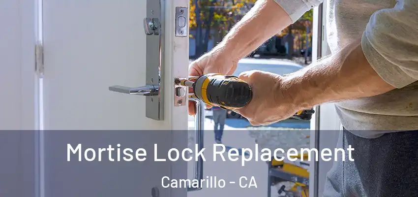  Mortise Lock Replacement Camarillo - CA