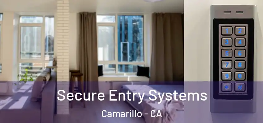 Secure Entry Systems Camarillo - CA